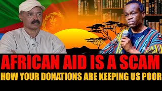 African Aid is a Scam How Your Donations Keep Us Poor [upl. by Anderer277]