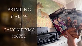 Printing Cards at Home on the Canon Pixma ip8750 Printer  Testing Fine Art Papers [upl. by Bruckner63]