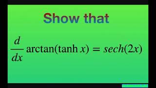 Show that the derivative of arctan tanh x  sech 2x Inverse Hyperbolic Functions [upl. by Aba777]