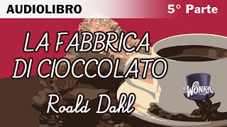 La fabbrica di cioccolato di Roald Dahl  57  Audiolibro italiano [upl. by Nosyd]