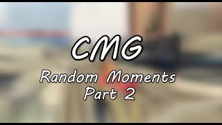 CMG Random Moments Part 2 [upl. by Trescha]