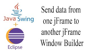 Java Swing send data from one jFrame to another jFrame Window Builder Eclipse [upl. by Eisus]