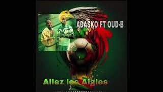 Adasko ft OudB Allez les aigles [upl. by Steinman]