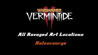 Vermintide 2  ALL Ravaged Art Locations  Halescourge [upl. by Pillihpnhoj]