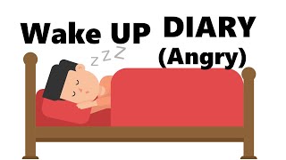 Diary Wake Up Angry [upl. by Zeralda]