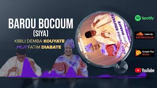 KIBILI DEMBA KOUYATE feat FATIM DIABATE  BAROU BOCOUM SIYA [upl. by Aruat]