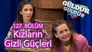 Güldür Güldür Show 127 Bölüm Kızların Gizli Gücü [upl. by Dnalyag]