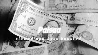 Paisaa  Seven hundred fifty Slowed and bass boosted   paisa  Slowly Verbed [upl. by Niret]