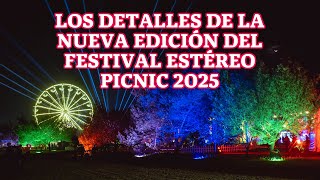 Los detalles de la nueva edición del Festival Estéreo Picnic 2025 [upl. by Ynoyrb32]