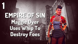 EMPIRE OF SIN Gameplay  1  Maggie Dyer Whips Em Into Shape [upl. by Frieda708]