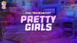 Iyaz feat Travie McCoy  Pretty Girls  Lyrics [upl. by Giliana]