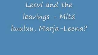 Leevi and the leavings  Mitä kuuluu Marja Leena [upl. by Gualtiero]