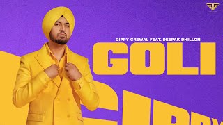 GOLI Official Audio Gippy Grewal  Deepak Dhillon  Kulshan Sandhu  Kabal Saroopwali [upl. by Ytiak]