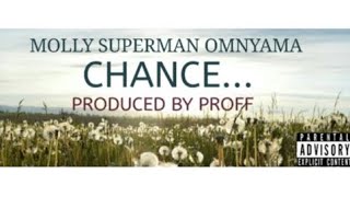 Chance By Molly Superman Omnyama Produced by Proff [upl. by Kaete]