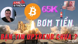 Bitcoin phá 65K Altcoin tăng mạnh bạn tin UPTREND chưa [upl. by Hasty]