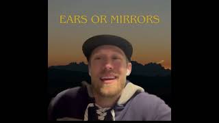 Ears or Mirrors Reflecting on our situations with others [upl. by See46]