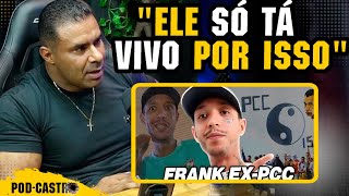 POLICIAL REVELA OS MOTIVOS QUE FAZEM O FRANK EX PCC AINDA ESTAR VIVO [upl. by Enelav]