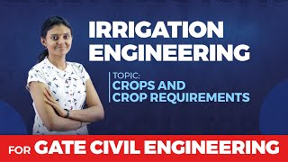 Crop amp Crop Requirements  Irrigation Engineering  Best Classes for GATE 2025  Civil Engineering [upl. by Cybil]