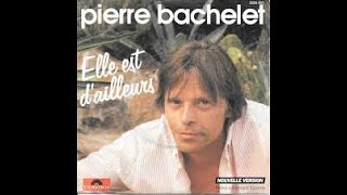 PIERRE BACHELET ELLE EST DAILLEURS [upl. by Riabuz839]