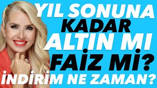 ALTIN KISA VADEDE DÜŞER Mİ YIL SONUNA DEK ALTIN MI FAİZ Mİ MEVDUAT FAİZLERİ DÜŞER Mİ TCMB NE DEDİ [upl. by Radmen]