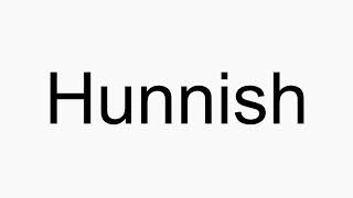 How to pronounce Hunnish [upl. by Crosse349]