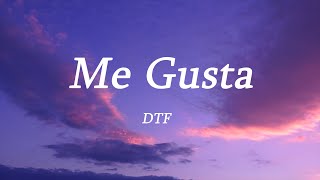 DTF  Me Gusta  Lyrics [upl. by Anhcar]