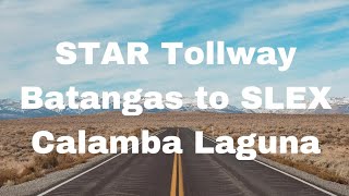 STAR Tollway Batangas to SLEX Calamba  Southern LUZON [upl. by Yromem]