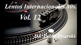 Lentos Internacionales 80s 12 DJ Pablo Pisarski [upl. by Turtle]