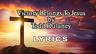 Victory Belongs To Jesus Lyrics [upl. by Eiramlatsyrc]