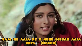 Aaja re aaja re o mere dilbar aaja  Mita Remixed [upl. by Yvel]