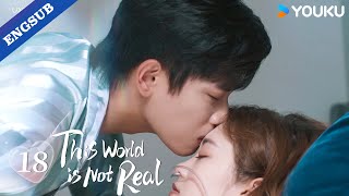 【ENG SUB】This World is Not Real EP18  Zhang Jiongmin  Bao Chenxi  Li Quanzhe  Huang Xin  YOUKU [upl. by Jonina]