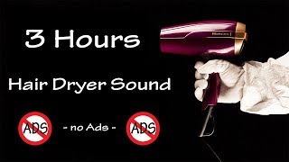 Hair Dryer Sound 53  3 Hours Long Extended Version [upl. by Tolecnal]