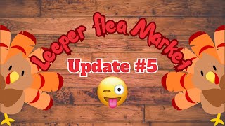 Leeper Flea Market Update 5 Where Have I Been [upl. by Ahsirahc]