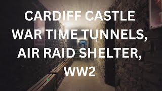 CARDIFF CASTLE South WalesPART 3 WARTIME TUNNELS [upl. by Adrea]