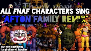 quotAFTON FAMILY REMIXquot But all FNaF Characters sing it [upl. by Sivar135]