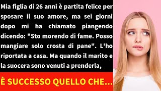 Mia figlia di 26 anni si è sposata felicemente ma ora sta morendo di fame e piange dopo sei mesi [upl. by Codee]