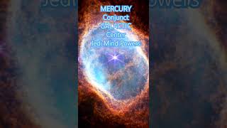 MERCURY Conjunct GALACTIC Center JEDI Mind Powers astrology2024 newmooncapricorn [upl. by Stoat506]