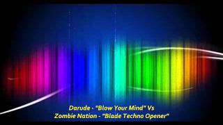 Darude  quotBlow Your Mindquot Vs Zombie Nation  quotBlade Techno Openerquot [upl. by Nico28]