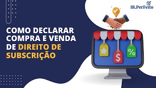 Como Declarar COMPRA e VENDA de DIREITO de SUBSCRIÇÃO  IRPF 2024 [upl. by Esinaej]