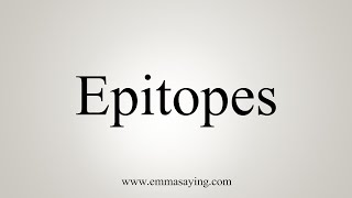 How To Say Epitopes [upl. by Kiran]