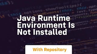 java runtime environment is not installed [upl. by Nor]