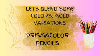 Creating Gold color combinations with PrismacolorPremiercoloredpencils Sorry no sound it was a day [upl. by Eleirbag974]