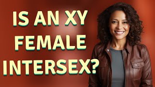 Is an XY female intersex [upl. by Yleek317]