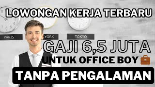 Gaji 65 Juta Jadi Office Boy Lowongan Kerja Hari Ini [upl. by Eilrak]