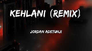 Jordan adetunji  KEHLANI REMIX  lyrics [upl. by Salbu]