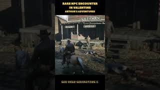 Rare NPC encounter at Valentine RDR 2 rdr2 rdr2shorts videogames [upl. by Stanwin768]