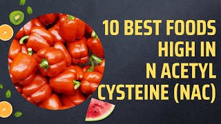 10 Best Foods High In N Acetyl Cysteine NAC [upl. by Petua]