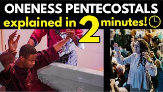 Oneness Pentecostals Explained in 2 12 minutes [upl. by Esinyt]