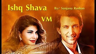 Ishq Shava  VM  Hrithik Roshan and Jacqueline Fernandez [upl. by Allecnirp]