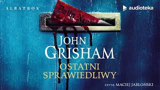 quotOstatni sprawiedliwyquot John Grisham  audiobook [upl. by Iveel470]